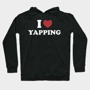 I Love Yapping, Professional Yapper, What Is Bro Yapping About, Certified Yapper Slang Internet Trend Hoodie